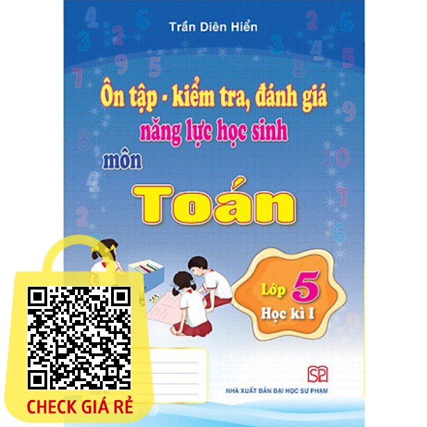 Sách Ôn tập- kiểm tra, đánh giá năng lực học sinh môn Toán lớp 5 học kì 1