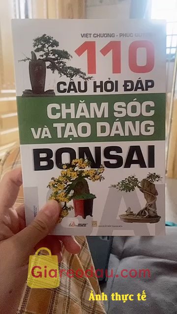 Giảm giá [Mã giảm 10%] Sách 110 Câu Hỏi Đáp Chăm Sóc Và Tạo Dáng Bon Sai. Sách đẹp nhiều bỏ ích nên mua nha cả nha. Sách cũng tạm mới tập. 