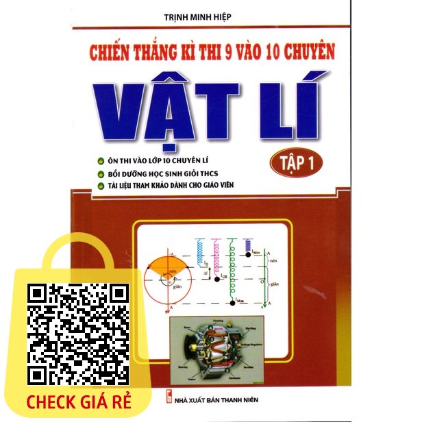 Sách Chiến thắng kì thi 9 vào 10 chuyên Vật Lí Tập 1