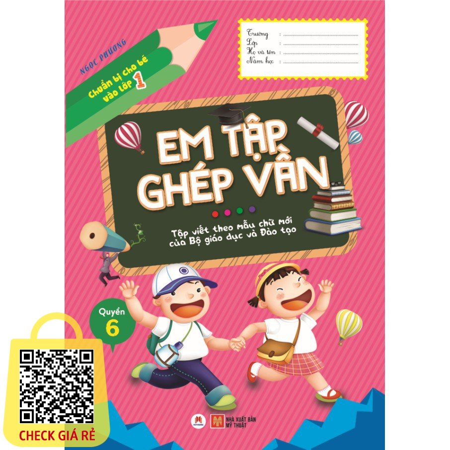 Sách Chuẩn Bị Cho Bé Vào Lớp 1 Em Tập Ghép Vần (Quyển 6)